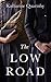 The Low Road by Katharine Quarmby