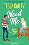 Need Me by Tessa Bailey