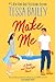 Make Me (Broke and Beautiful, #3)