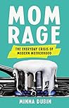 Book cover for Mom Rage: The Everyday Crisis of Modern Motherhood