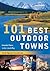 101 Best Outdoor Towns: Uns...