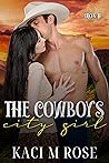 The Cowboy's City Girl by Kaci M. Rose