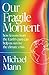 Our Fragile Moment: how lessons from the Earth’s past can help us survive the climate crisis