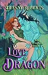 To Love a Dragon by Tiffany Roberts