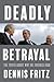 Deadly Betrayal: The Truth of Why We Invaded Iraq