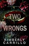 Two Wrongs by Kimberly Carrillo