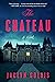 The Chateau by Jaclyn Goldis