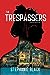 The Trespassers by Stephanie Black