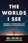 The Worlds I See: Curiosity, Exploration, and Discovery at the Dawn of AI