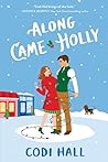 Along Came Holly by Codi Hall