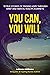 YOU CAN, YOU WILL: 19 TRUE STORIES OF FINDING HOPE THROUGH GRIEF AND MENTAL HEALTH JOURNEYS