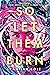 So Let Them Burn (Divine Traitors #1)