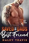 Saved by My Dad's Best Friend by Haley Travis