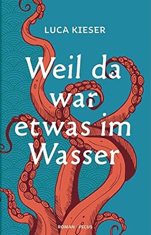 Weil da war etwas im Wasser by Luca Kieser