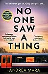 No One Saw a Thing by Andrea Mara