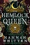 The Hemlock Queen by Hannah F. Whitten