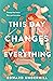 This Day Changes Everything by Edward  Underhill