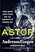 Astor: The Rise and Fall of an American Fortune