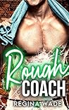 Rough Coach by Regina Wade