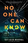 No One Can Know by Kate Alice Marshall