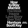 How to Stay Married by Harrison Scott Key