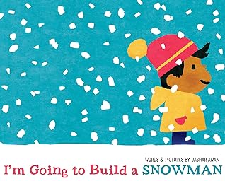 I'm Going to Build a Snowman by Jashar Awan