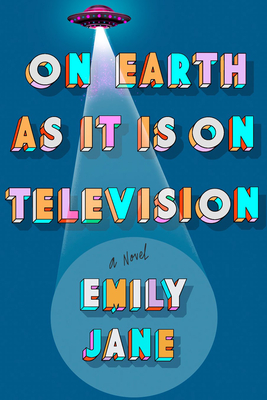 On Earth as It Is on Television by Emily  Jane