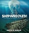 Shipwrecked!: Diving for Hidden Time Capsules on the Ocean Floor