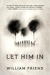 Let Him In by William Friend