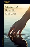 Cielo Cruel / Cruel Sky by Maritza Buendía