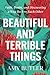 Beautiful and Terrible Things: Faith, Doubt, and Discovering a Way Back to Each Other