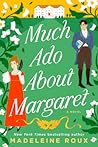 Much Ado About Margaret