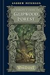 A Ranger's Guide to Glipwood Forest by Andrew       Peterson