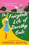 The Fairytale Life of Dorothy Gale by Virginia Kantra