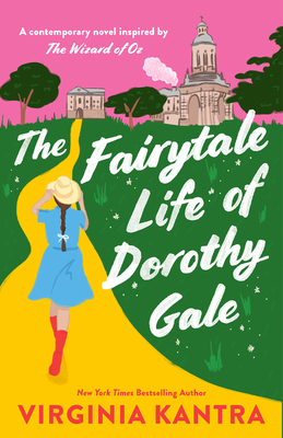 The Fairytale Life of Dorothy Gale by Virginia Kantra