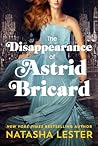 The Disappearance of Astrid Bricard by Natasha Lester