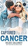 Captured By The Cancer by Kelsie Calloway