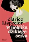 W pobliżu dzikiego serca by Clarice Lispector