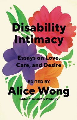 Disability Intimacy by Alice  Wong