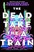 The Dead Take the A Train by Cassandra Khaw