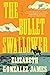 The Bullet Swallower by Elizabeth Gonzalez James