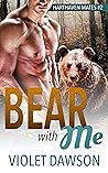 Bear with Me by Violet Dawson