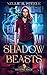 Shadow Beasts by Nellie H. Steele