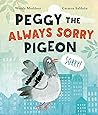 Peggy the Always Sorry Pigeon by Wendy Meddour