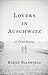 Lovers in Auschwitz: A True Story