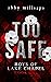 Too Safe (Boys of Lake Chapel, #1) by Abby Millsaps