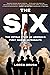 The Six: The Untold Story o...