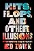 Hits, Flops, and Other Illusions: My Fortysomething Years in Hollywood