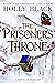 The Prisoner’s Throne (The Stolen Heir Duology, #2) by Holly Black