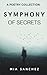 Symphony of Secrets A poetry collection by Mia Sanchez